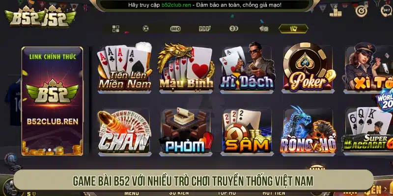 B52 Club | Game Bài B52Club Bom Tấn Đổi Thưởng - Tải App Sảnh game bài với nhiều trò chơi truyền thống Việt Nam