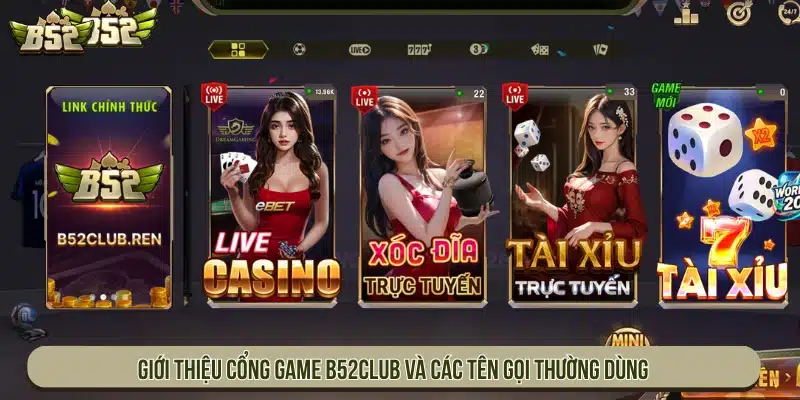 B52 Club | Game Bài B52Club Bom Tấn Đổi Thưởng - Tải App Giới thiệu cổng game và các tên gọi thường dùng
